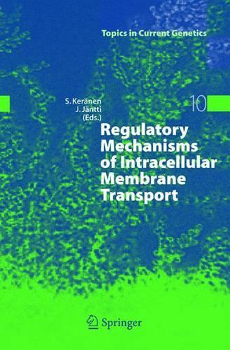 Regulatory Mechanisms of Intracellular Membrane Transport: (10 Topics in Current Genetics)