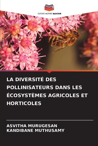 La Diversité Des Pollinisateurs Dans Les Écosystèmes Agricoles Et Horticoles