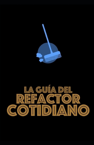 La guía del Refactor Cotidiano
