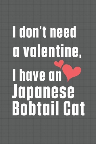 I don't need a valentine, I have a Japanese Bobtail Cat