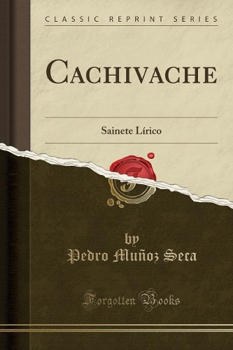 Cachivache: Sainete Lírico (Classic Reprint)