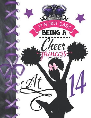 It's Not Easy Being A Cheer Princess At 14: Cheerleading Doodling Blank Lined Writing Journal Diary For Girls