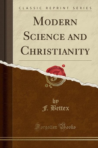 Modern Science and Christianity (Classic Reprint)