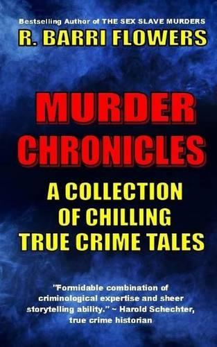 Murder Chronicles: A Collection of Chilling True Crime Tales