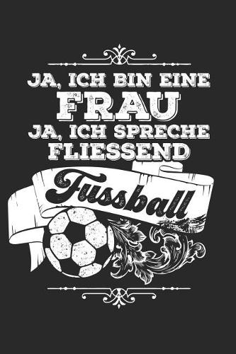 Frau Spricht Fliessend Fussball: Notizbuch Für Fußballerin Fußballer-In Fußballspieler-In Fußball-Fan