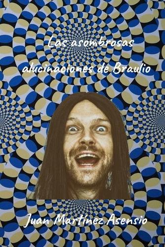 Las asombrosas alucinaciones de Braulio