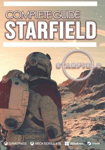 Starfield Complete Guide: Best Tips, Tricks and Strategies to Become a Pro Player