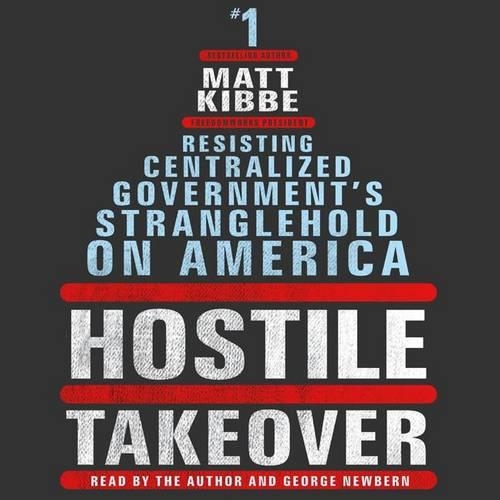 Hostile Takeover: Resisting Centralized Government's Stranglehold on America