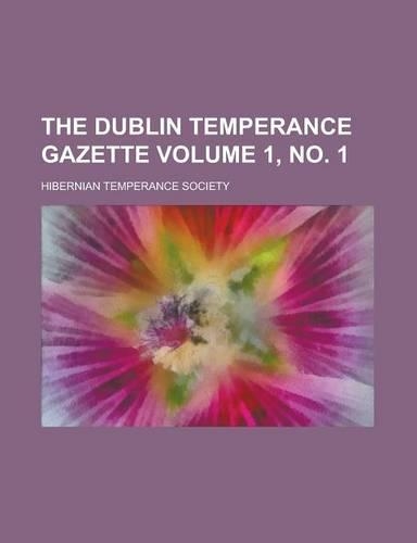 The Dublin Temperance Gazette Volume 1, No. 1