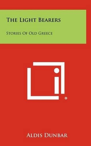 The Light Bearers: Stories Of Old Greece