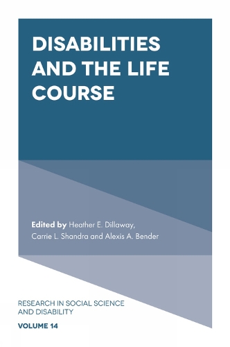 Disabilities and the Life Course: (14 Research in Social Science and Disability)