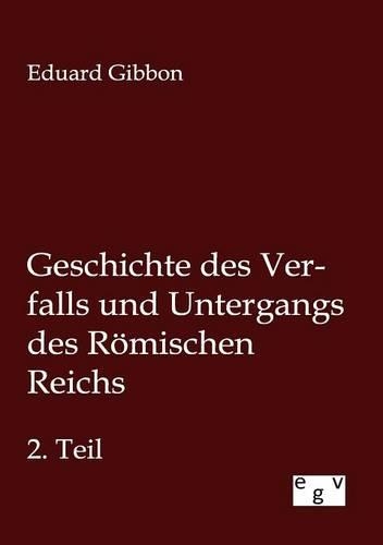 Geschichte des Verfalls und Untergangs des Römischen Reichs