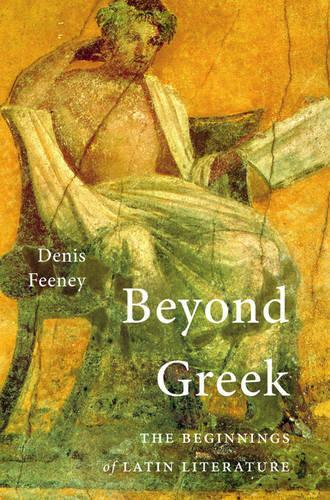 Beyond Greek: The Beginnings of Latin Literature