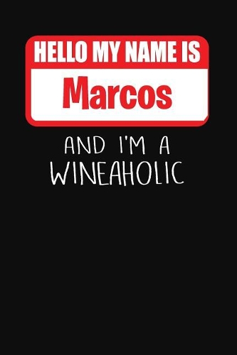 Hello My Name is Marcos And I'm A Wineaholic