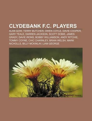 Clydebank F.C. Players: Alan Gow, Terry Butcher, Owen Coyle, Davie Cooper, Gary Teale, Darren Jackson, Scott Dobie, James Grady, Davie Irons