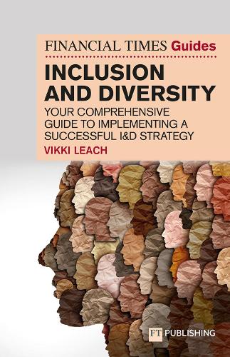The Financial Times Guide to Inclusion and Diversity: (The FT Guides)