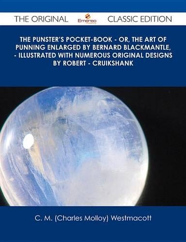 The Punster's Pocket-Book - Or, the Art of Punning Enlarged by Bernard Blackmantle, - Illustrated with Numerous Original Designs by Robert - Cruikshank - The Original Classic Edition
