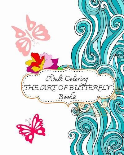 Adult Coloring: Art of Butterfly, Book 2