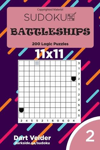 Sudoku Battleships - 200 Logic Puzzles 11x11 (Volume 2): (2 Battleships)