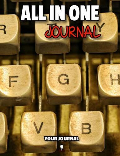 All In One Journal: All You Need To Plan In Your Life For One Full Year