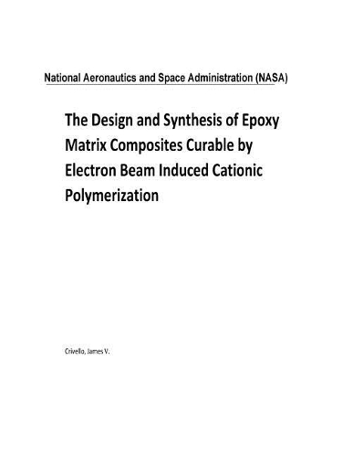 The Design and Synthesis of Epoxy Matrix Composites Curable by Electron Beam Induced Cationic Polymerization