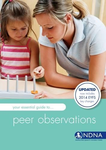 Your Essential Guide to Peer Observations: Best Practice Advice to Implement Peer Observations and Support Nursery Staff Development(Your Essential Guide to...)