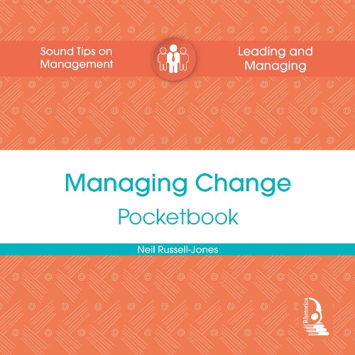 Managing Change Pocketbook: (Leading & Managing Pocketbooks)