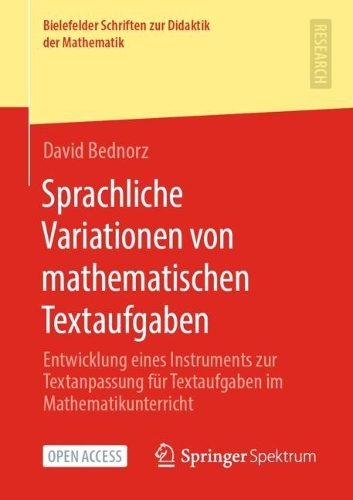 Sprachliche Variationen von mathematischen Textaufgaben: Entwicklung eines Instruments zur Textanpassung für Textaufgaben im Mathematikunterricht(5 Bielefelder Schriften zur Didaktik der Mathematik)