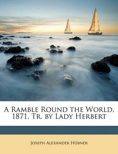 A Ramble Round the World, 1871, Tr. by Lady Herbert