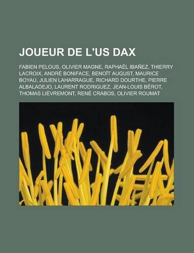 Joueur de L'Us Dax: Fabien Pelous, Olivier Magne, Raphael Ibanez, Thierry LaCroix, Andre Boniface, Benoit August, Maurice Boyau, Julien Laharrague, Richard Dourthe, Pie