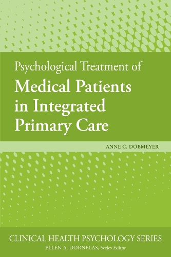 Psychological Treatment of Medical Patients in Integrated Primary Care: (Clinical Health Psychology Series)