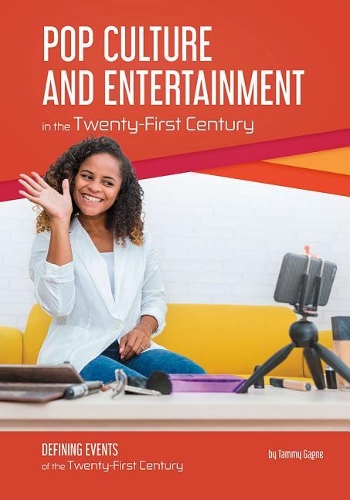 Pop Culture and Entertainment in the Twenty-First Century: (Defining Events of the Twenty-First Century)