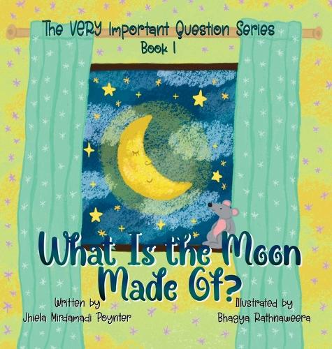 What Is the Moon Made Of?: Book 1 of The VERY Important Question Series(1 The Very Important Question)