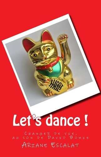 Let's dance !: Changer de vie, au son de David Bowie
