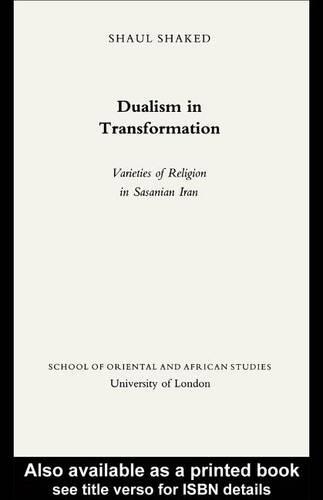 Dualism in Transformation: (Jordan Lectures in Comparative Religion)