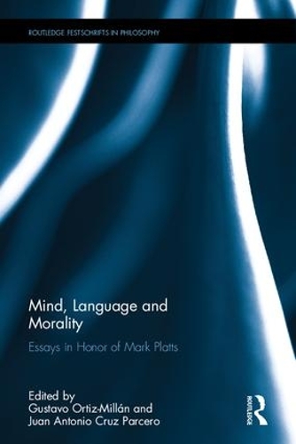 Mind, Language and Morality: Essays in Honor of Mark Platts(Routledge Festschrifts in Philosophy)