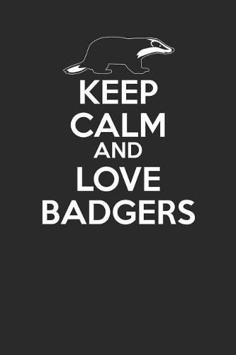 Keep Calm Love Badgers