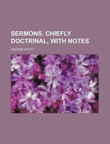 Sermons, Chiefly Doctrinal, with Notes