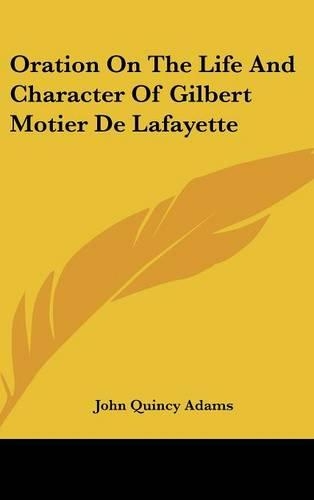 Oration on the Life and Character of Gilbert Motier de Lafayette