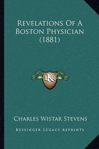 Revelations Of A Boston Physician (1881)