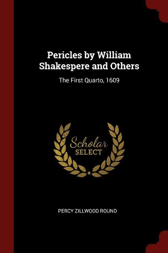 Pericles by William Shakespere and Others: The First Quarto, 1609