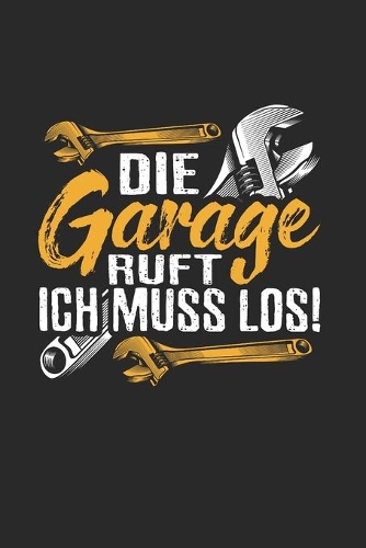 Die Garage Ruft, Ich Muss Los!