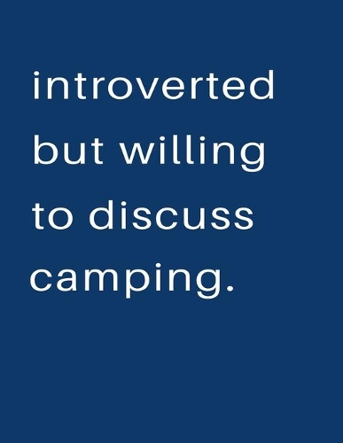 Introverted But Willing To Discuss Camping: Blank Notebook 8.5x11 100 pages Scrapbook Sketch NoteBook