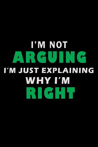 I'm not Arguing I'm just Explaining why I'm right!: 110 Game Sheets - 660 Tic-Tac-Toe Blank Games - Soft Cover Book for Kids for Traveling & Summer Vacations - Mini Game - Clever Kids - 110 Lined page
