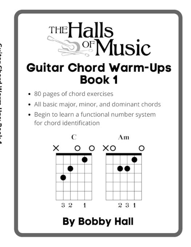 Chord Warmups for Beginning Guitarists - Book 1 - Major, Minor, and Dominant Chords