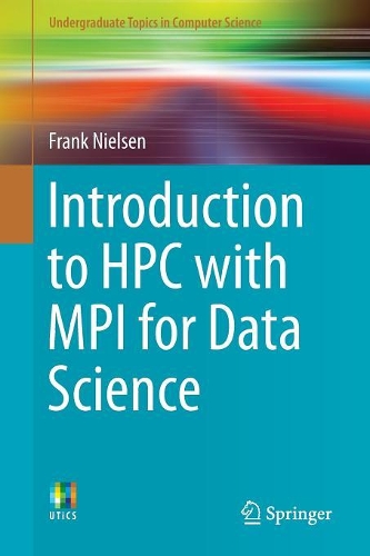 Introduction to HPC with MPI for Data Science: (Undergraduate Topics in Computer Science)
