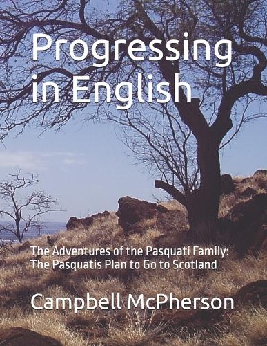 Progressing in English: The Adventures of the Pasquati Family: The Pasquatis Plan to Go to Scotland(1 Progressing in English)