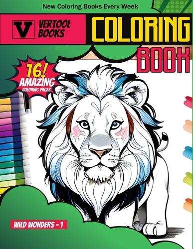 Wild Wonders 1: A Coloring Safari: Explore the Beauty of Nature's Majesty(1 Wild Wonders)