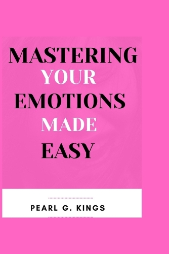 Mastering Your Emotions Made Easy