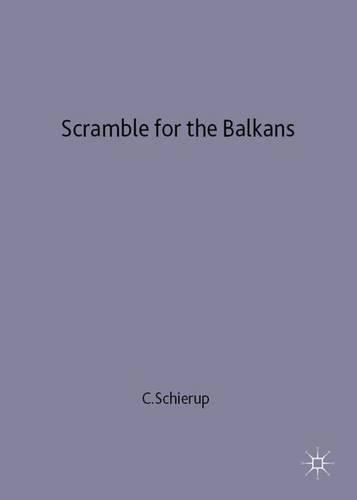 Scramble for the Balkans: Nationalism, Globalism and the Political Economy of Reconstruction(Migration, Minorities and Citizenship)